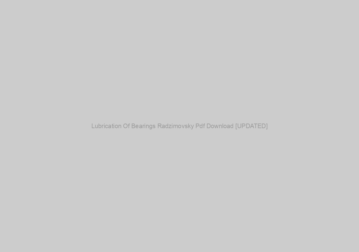 Lubrication Of Bearings Radzimovsky Pdf Download [UPDATED]